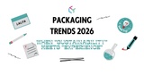 Packaging Trends 2026: When "Sustainability" Meets "Experience" (ENGLISH VERSION)